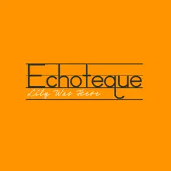 Lily Was Here - Single by Echoteque album reviews, ratings, credits