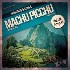 Machu Picchu - Single by Profundo & Gomes album reviews, ratings, credits