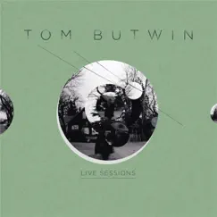 Live Sessions - EP by Tom Butwin album reviews, ratings, credits