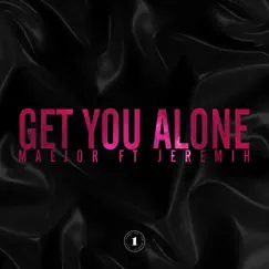Get You Alone (feat. Jeremih) Song Lyrics