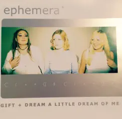 Gift+ Dream a little dream of me - Single by Ephemera album reviews, ratings, credits