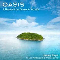 Oasis: A Retreat from Stress & Anxiety by Anxiety Slayer album reviews, ratings, credits