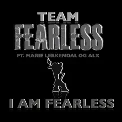 I Am Fearless (feat. Marie Lerkendal & ALX) Song Lyrics