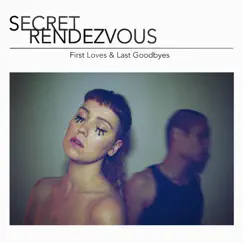 First Loves & Last Goodbyes - Single by Secret Rendezvous album reviews, ratings, credits