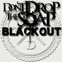 Blackout - EP by Don't Drop the Soap album reviews, ratings, credits
