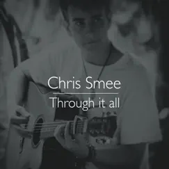 Through It All - Single by Chris Smee album reviews, ratings, credits