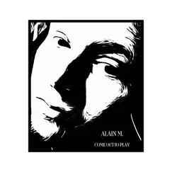 Come Out to Play - Single by Alain M. album reviews, ratings, credits