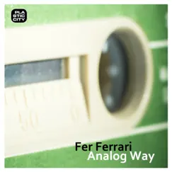 Analog Way - Single by Fer Ferrari album reviews, ratings, credits