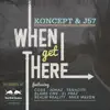 When I Get There (feat. Co$$, Johaz, Tenacity, Blame One, El Prez, Rick Gonzalez & Mike Maven) - Single album lyrics, reviews, download