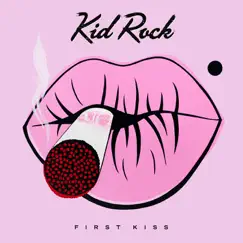 First Kiss by Kid Rock album reviews, ratings, credits