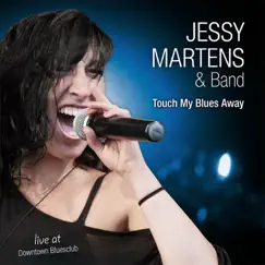 Touch My Blues Away (Live) by Jessy Martens & Band album reviews, ratings, credits
