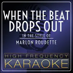 When the Beat Drops Out (Karaoke Version) [In the Style of Marlon Roudette] - Single by High Frequency Karaoke album reviews, ratings, credits