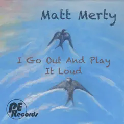 I Go Out and Play It Loud - Single by Matt Merty album reviews, ratings, credits