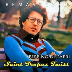 Saint Tropez Twist (Remastered) - Single by Peppino di Capri album reviews, ratings, credits