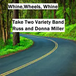 Whine, Wheels, Whine - Single by Take Two Variety Band album reviews, ratings, credits