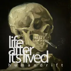 Life After It's Lived - Single by Humandrift album reviews, ratings, credits
