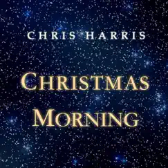 Christmas Morning - Single by Chris Harris album reviews, ratings, credits
