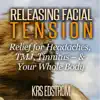 Releasing Facial Tension: Relief for Headaches, Tmj, Tinnitus – & Your Whole Body - Single album lyrics, reviews, download