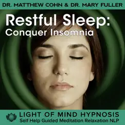 Restful Sleep: Conquer Insomnia Light of Mind Hypnosis Self Help Guided Meditation Relaxation NLP by Dr. Matthew Cohn & Dr. Mary Fuller album reviews, ratings, credits
