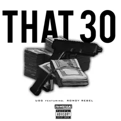 That 30 (feat. Rowdy Rebel) - Single by U.S.G! album reviews, ratings, credits