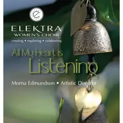All My Heart Is Listening by Elektra Women's Choir album reviews, ratings, credits