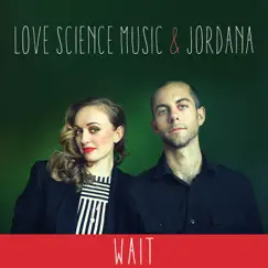 Wait - Single by Love Science Music & Jordana album reviews, ratings, credits