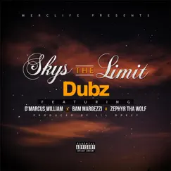 Sky's the Limit (feat. Zephyr Tha Wolf, D'marcus William & Bam Margezzi) - Single by Dubz album reviews, ratings, credits