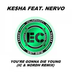 You're Gonna Die Young (IC & Nordh Extended Remix) - Single by Ke$ha album reviews, ratings, credits