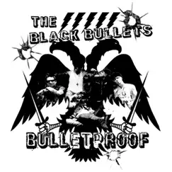 Bulletproof - EP by The Black Bullets album reviews, ratings, credits