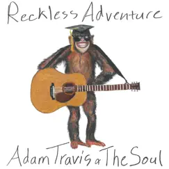 Reckless Adventure by Adam Travis & the Soul album reviews, ratings, credits