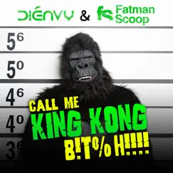 Call Me King Kong B!T%H!!! Song Lyrics