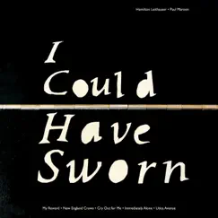 I Could Have Sworn - EP by Hamilton Leithauser & Paul Maroon album reviews, ratings, credits