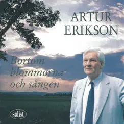 Bortom blommorna och sången by Artur Erikson album reviews, ratings, credits