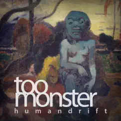 Too Monster - Single by Humandrift album reviews, ratings, credits