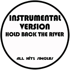 Hold Back the River (Instrumental Version) - Single by All Hits Singles album reviews, ratings, credits