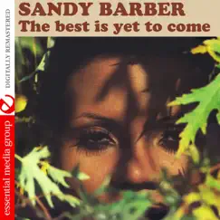 The Best Is Yet To Come (Remastered) by Sandy Barber album reviews, ratings, credits