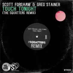 Touch Tonight (The Squatters Remix) - Single by Scott Forshaw & Greg Stainer album reviews, ratings, credits