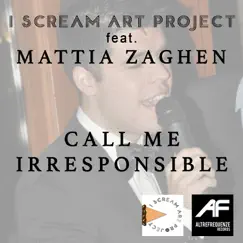 Call Me Irresponsible - Single by Mattia Zaghen album reviews, ratings, credits