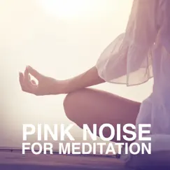 Pink Noise for Meditation - Single by Meditation Guru album reviews, ratings, credits