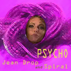 Psycho - Single by Jean Drop & Spiral album reviews, ratings, credits