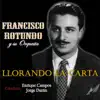 Llorando la Carta (feat. Orquesta de Francisco Rotundo) album lyrics, reviews, download