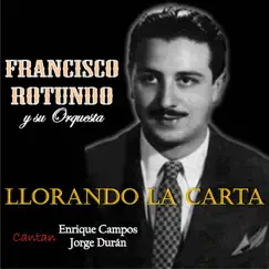 Llorando la Carta (feat. Orquesta de Francisco Rotundo) by Francisco Rotundo album reviews, ratings, credits