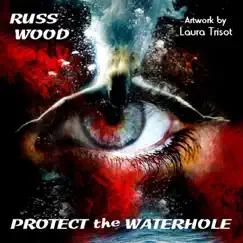 Protect the Waterhole - Single by Russ Wood album reviews, ratings, credits