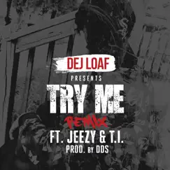 Try Me Remix (feat. Jeezy & T.I.) - Single by DeJ Loaf album reviews, ratings, credits