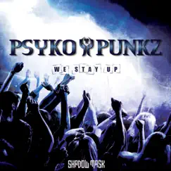 We Stay Up - Single by Psyko Punkz album reviews, ratings, credits