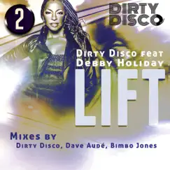 Lift (feat. Debby Holiday) by Dirty Disco album reviews, ratings, credits