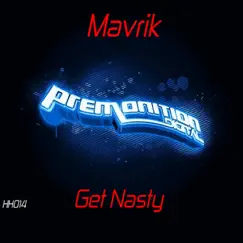 Get Nasty - Single by Mavrik album reviews, ratings, credits