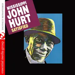 Satisfied (Remastered) by Mississippi John Hurt album reviews, ratings, credits