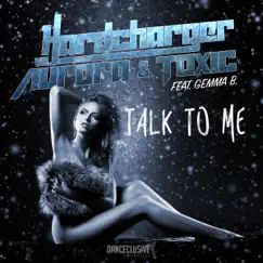 Talk to Me (Imprezive Meets Pink Planet Remix) [Hardcharger vs. Aurora & Toxic] [feat. Gemma B.] Song Lyrics