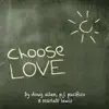 Choose Love (feat. Scarlett Lewis & P.J. Pacifico) - Single album lyrics, reviews, download